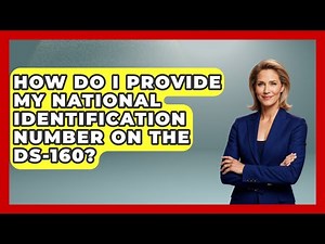 How Do I Provide My National Identification Number On The DS-160? - US Citizenship Immigration Guide
