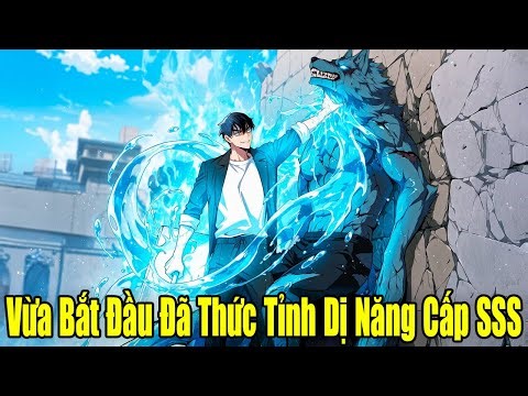 FULL BỘ | Vừa Bắt Đầu Đã Thức Tỉnh Dị Năng Cấp SSS | Review Truyện