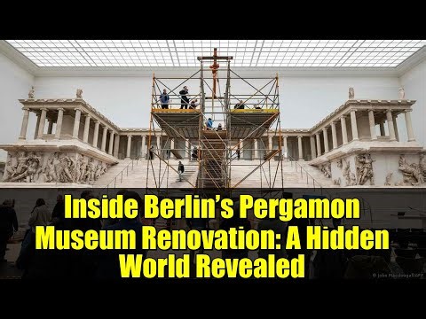 Inside Berlin’s Pergamon Museum Renovation: A Hidden World Revealed