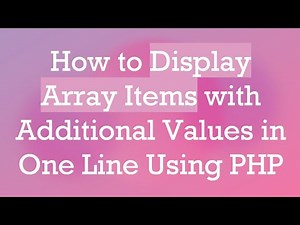 How to Display Array Items with Additional Values in One Line Using PHP