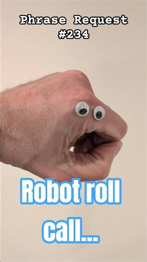 Phrase Request #234: Robot roll call requested by ‪@parappa733‬