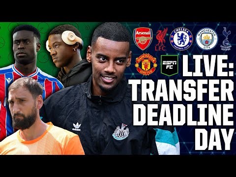 LIVE: Transfer Deadline Day ⏰ Isak, Guéhi, Kolo Muani, Donnarumma and MORE! | ESPN FC