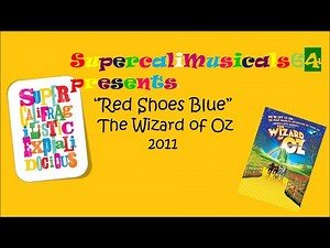 Red Shoes Blue - Lyrics - The Wizard of Oz 2011