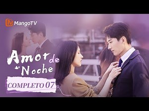 【Sub Esp】EP07 ¡El jefe mandón cae por mí! | Amor de noche | Love at Night | MangoTV Spanish