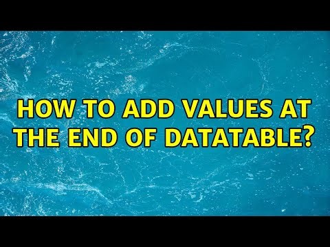 How to add values at the end of datatable? (2 Solutions!!)