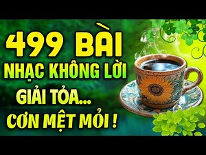 Tuyển Chọn 499 Bài Nhạc Không Lời Hay Nhất Giúp GIẢI TỎA CƠN MỆT MỎI | Hòa Tấu Rumba KHÔNG QUẢNG CÁO