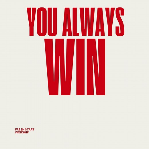 You Always Win - Fresh Start Worship: Song Lyrics, Music Videos & Concerts