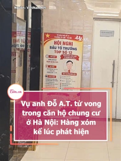 Vụ anh Đỗ A.T. tử vong trong căn hộ chung cư ở Hà Nội: Hàng xóm kể lúc phát hiện #tiinnews