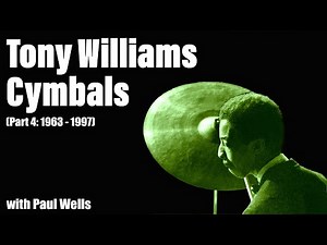 A Look at Tony Williams Cymbals (Part 4: 1963-1997) with Paul Wells