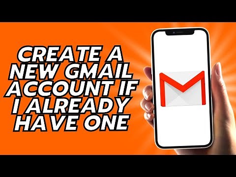 How To Create A New Gmail Account If I Already Have One