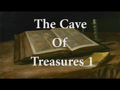 The Cave of Treasures Part 1