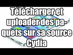 [TUTO] - Comment télécharger et uploader des paquets sur sa source Cydia