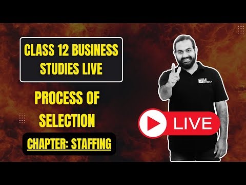 Class 12 Business Studies LIVE | Process of Selection | Chapter: Staffing | CBSE 2025-26