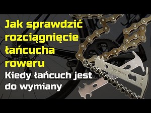 Jak sprawdzić wyciągnięcie łańcucha w rowerze - kiedy do wymiany