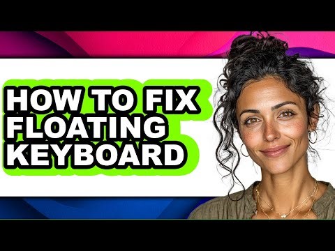 How to Fix Floating Keyboard (full Guide)