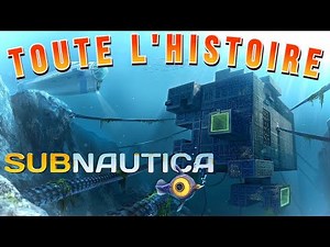 Toute l'histoire de SUBNAUTICA (FR)