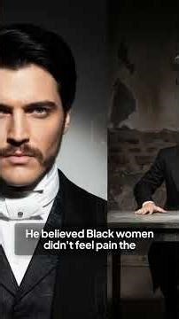 He Called Himself a Genius While Torturing Enslaved Black Women #history #untold