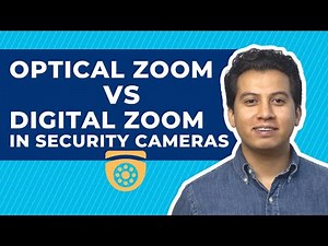 Optical Zoom vs Digital Zoom in Security Cameras
