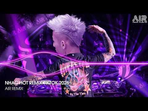 NHẠC HOT REMIX TIKTOK 2026 - BXH Nhạc Trẻ Hay Nhất Hiện Nay ♫ Top 15 Nhạc Remix TikTok Hay Nhất 2026