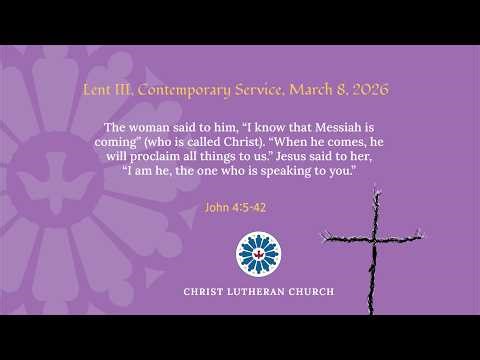 Lent III, Contemporary Service, March 8, 2026