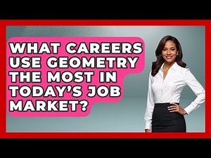 What Careers Use Geometry the Most in Today’s Job Market? | All About Geometry News