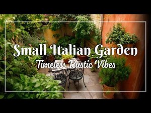 Small Italian Rustic Garden Ideas: Create a Timeless Mediterranean Escape in Your Backyard