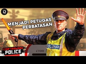 Mencoba Menjadi Petugas Perbatasan (Contraband Police Prologue)