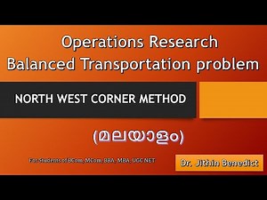 Balanced Transportation problem- NORTH WEST CORNER METHOD-(മലയാളം)- Dr. Jithin Benedict