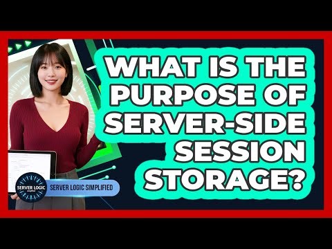 What Is The Purpose Of Server-Side Session Storage?