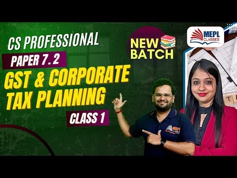 CS Professional - New Batch | Gst & Corporate Tax Planning - Class 1 | MEPL Classes