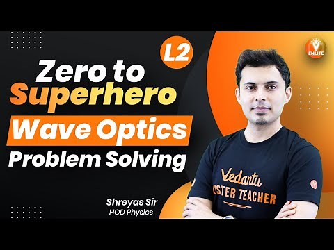Problems on Wave Optics | NEET 2022 | JEE 2022 | Class 12 Physics | Shreyas Sir | Vedantu ENLITE