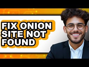 How to Fix Onion Site Not Found (full Guide)