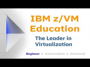 z/VM Education: The Leader in Virtualization