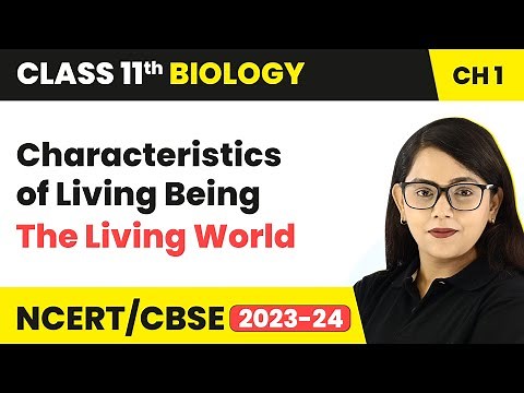 Characteristics of Living Being - The Living World | Class 11 Biology Chapter 1 | NCERT/CBSE