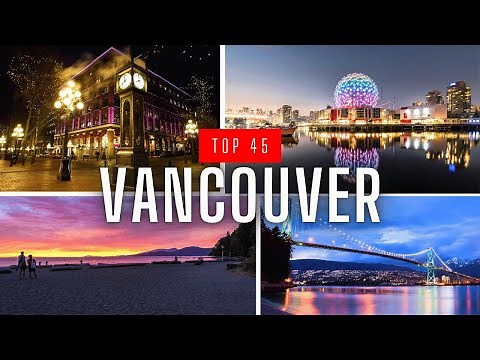 45 Things To Do in Vancouver, Canada