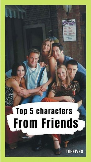 Top 5 Friends Characters Ranked – Who’s Your Favorite?
