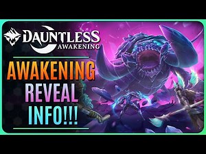 DAUNTLESS AWAKENING REVEAL INFO!!!!