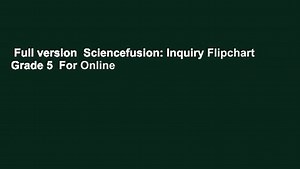 Full version  Sciencefusion: Inquiry Flipchart Grade 5  For Online