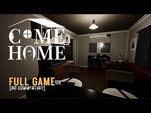 🏠Come Home – Full Game Walkthrough 4K | A Fresh Start Turns Into a Nightmare.