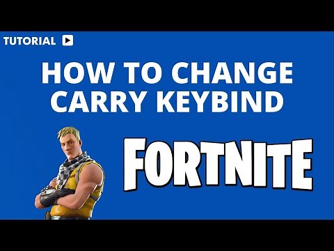 How to change carry keybind Fortnite