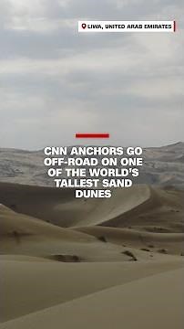 CNN anchors go off-road on one of the world’s tallest sand dunes