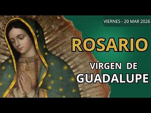 Rosary of Our Lady of Guadalupe for Today, Friday | Sorrowful Mysteries | March 20, 2026
