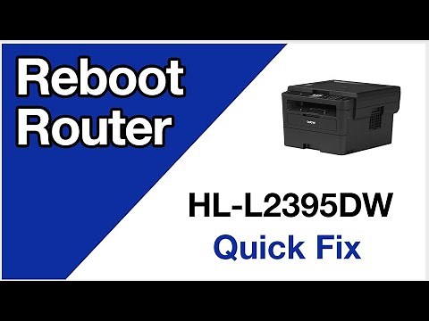 HLL2395DW reboot router – Brother quick fix