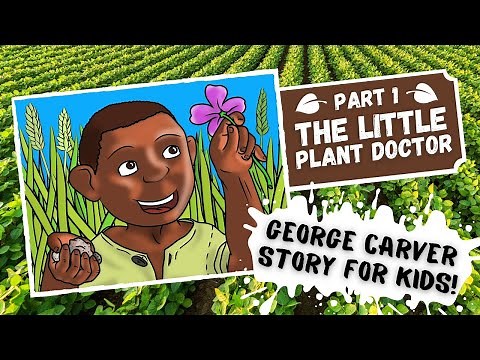George Washington Carver Story for Kids Part 1 | The Little Plant Doctor