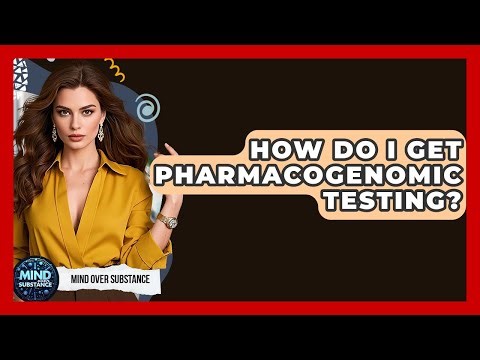How Do I Get Pharmacogenomic Testing? - Mind Over Substance
