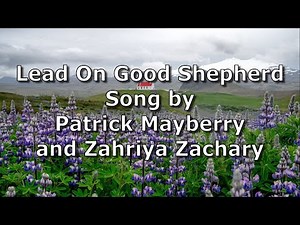 Lead On Good Shepherd - Patrick Mayberry and Zahriya Zachary | Lyric Video