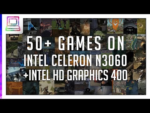 50+ Video Games Running On Intel HD 400 + Intel Celeron N3060 (2026)