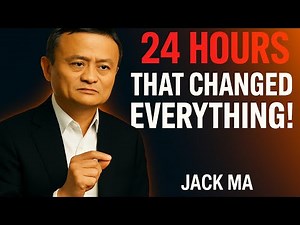 24 Hours That Transformed My Entire Life | Jack Ma’s Powerful Message”