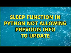 Sleep Function in Python not allowing previous info to update