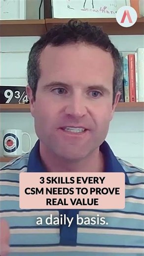 3 Skills Every CSM Needs to Prove Real Value